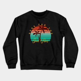 Here For The Good Vibes Crewneck Sweatshirt